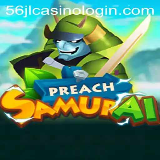 Exploring the World of PreachSamurai and Its Unique Blend with 56jl Casino