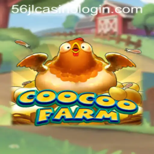 Exploring the Adventures of CooCooFarm and Navigating 56jl Casino Login